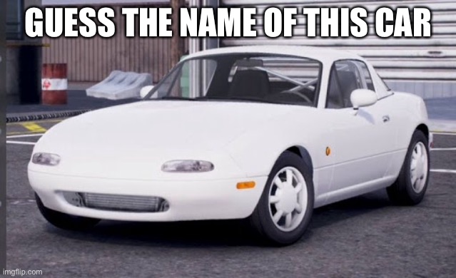 GUESS THE NAME OF THIS CAR | made w/ Imgflip meme maker