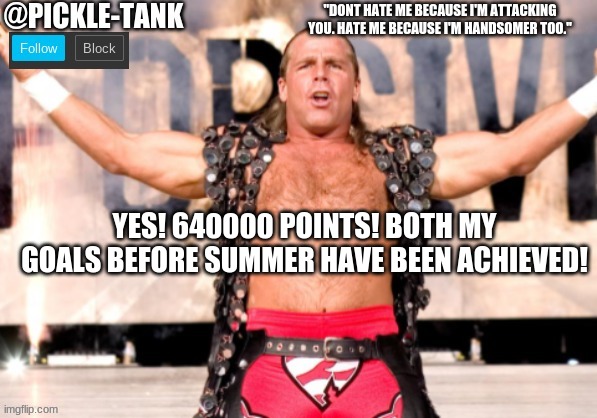 points and 1000 images | YES! 640000 POINTS! BOTH MY GOALS BEFORE SUMMER HAVE BEEN ACHIEVED! | image tagged in pickle-tank shawn temp by wolfy | made w/ Imgflip meme maker
