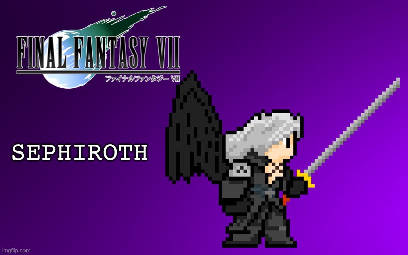 Not a meme, just something I made | SEPHIROTH | image tagged in sephiroth,ffvii,final fantasy 7,cloud strife,super smash bros | made w/ Imgflip meme maker