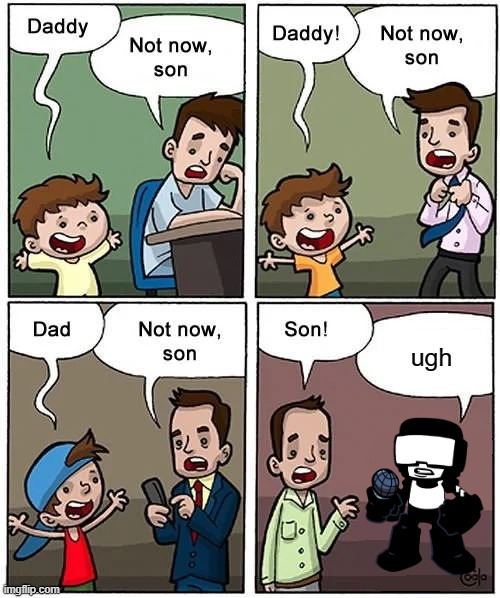 Not now son but without his son | ugh | image tagged in not now son but without his son | made w/ Imgflip meme maker