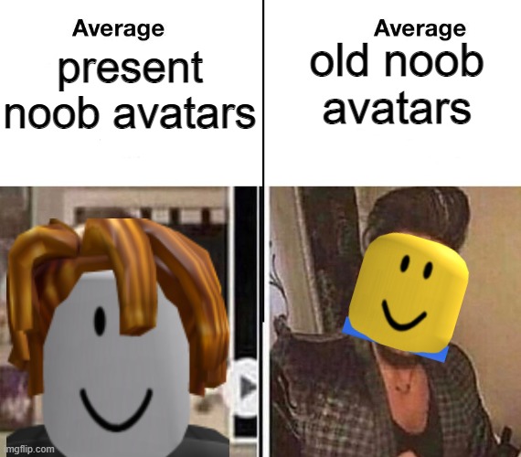 I miss old roblox | old noob avatars; present noob avatars | image tagged in average fan vs average enjoyer,roblox | made w/ Imgflip meme maker