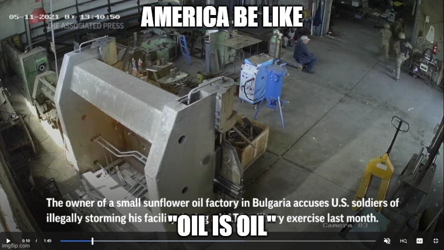 OIL IS OIL | AMERICA BE LIKE; "OIL IS OIL" | image tagged in america,iraq war | made w/ Imgflip meme maker
