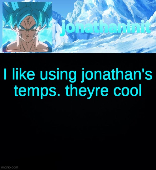 jonathaninit but super saiyan blue | I like using jonathan's temps. theyre cool | made w/ Imgflip meme maker