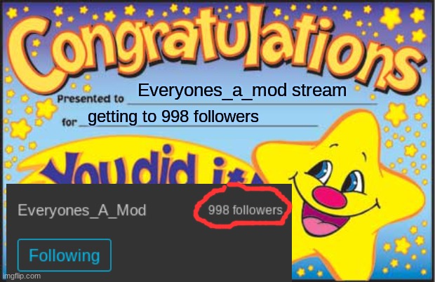Congrats | Everyones_a_mod stream; getting to 998 followers | image tagged in memes,happy star congratulations,everyones a mod,congrats,998,yay | made w/ Imgflip meme maker