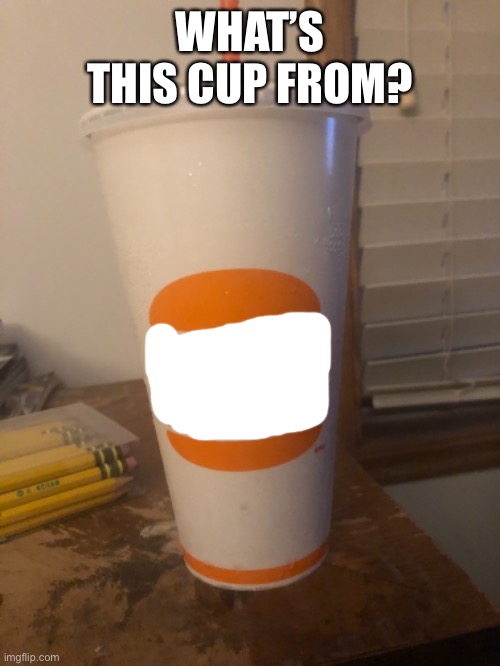 WHAT’S THIS CUP FROM? | made w/ Imgflip meme maker