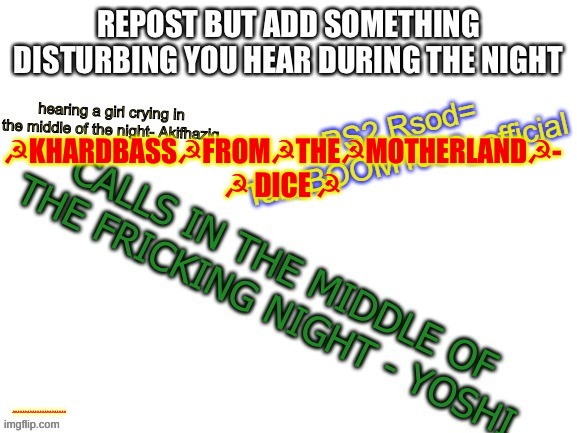 ☭KHARDBASS☭FROM☭THE☭MOTHERLAND☭- ☭ DICE ☭; ☭☭☭☭☭☭☭☭☭☭☭☭☭☭☭☭☭☭☭☭☭☭ | made w/ Imgflip meme maker