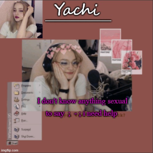 I need help from the horny beans | I don't know anything sexual to say  ;  - ; i need help | image tagged in yachi's niki temp | made w/ Imgflip meme maker