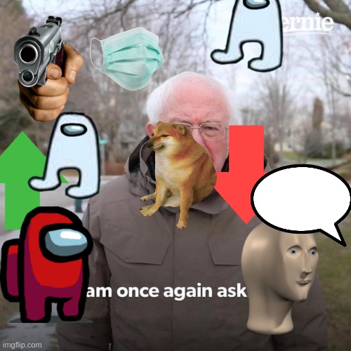 Bernie I Am Once Again Asking For Your Support Meme | image tagged in memes,bernie i am once again asking for your support | made w/ Imgflip meme maker