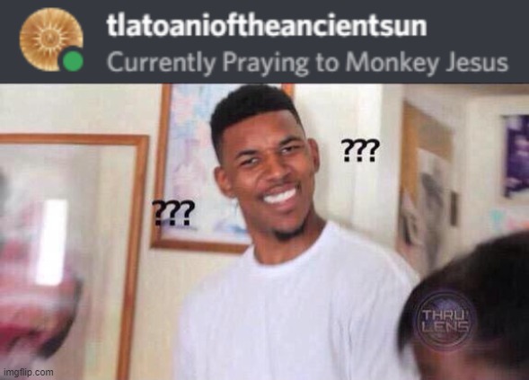 monkey jesus? | image tagged in black guy confused | made w/ Imgflip meme maker