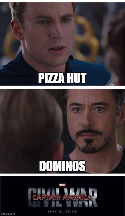 what do you prefer? | PIZZA HUT; DOMINOS | image tagged in memes,marvel civil war 1 | made w/ Imgflip meme maker
