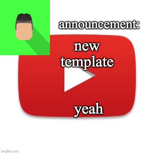 (font is times new roman btw) | new template; yeah | image tagged in kyrian247 announcement | made w/ Imgflip meme maker