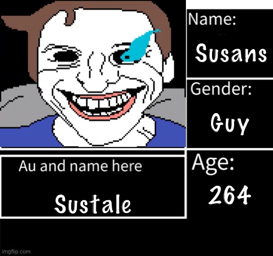 Yes |  Susans; Guy; Sustale; 264 | image tagged in sans au creations | made w/ Imgflip meme maker