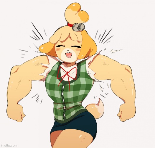 Buff isabelle | image tagged in buff isabelle | made w/ Imgflip meme maker
