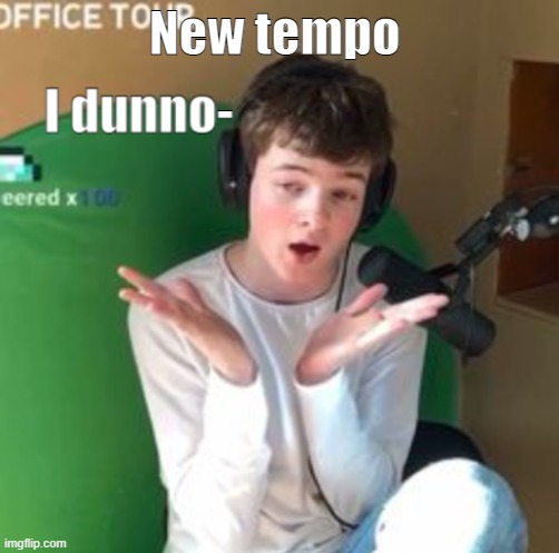 Tubbo dunno | New tempo | image tagged in tubbo dunno | made w/ Imgflip meme maker