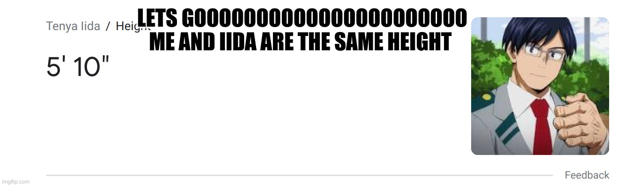 Lessssssssssssss goooooooooooo | LETS GOOOOOOOOOOOOOOOOOOOOOO
ME AND IIDA ARE THE SAME HEIGHT | made w/ Imgflip meme maker