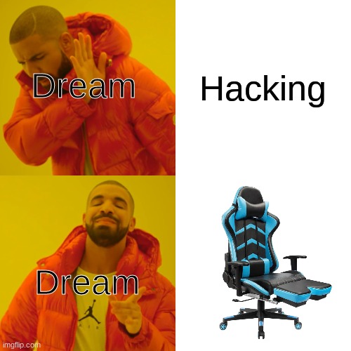 Drake Hotline Bling Meme | Hacking Dream Dream | image tagged in memes,drake hotline bling | made w/ Imgflip meme maker