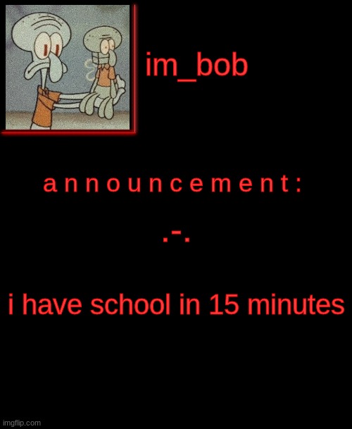 no | .-. i have school in 15 minutes | image tagged in stop reading the tags | made w/ Imgflip meme maker
