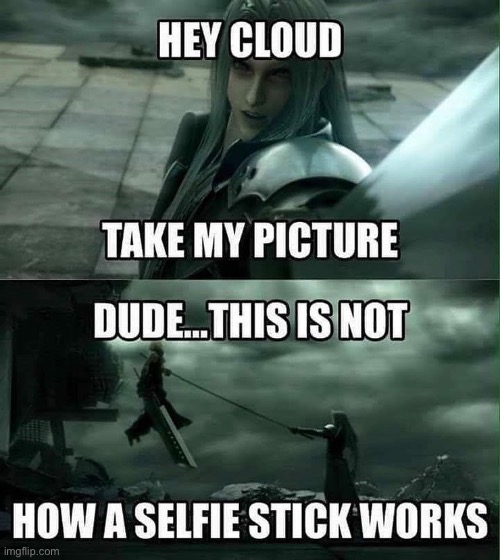 “Selfie Stick”? Hmmm | image tagged in selfie stick,cloud,sephiroth,final fantasy 7 | made w/ Imgflip meme maker