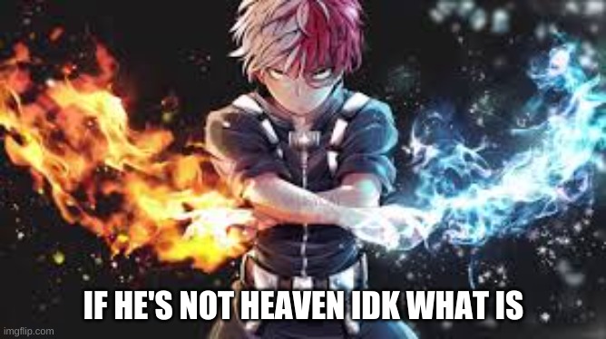 IF HE'S NOT HEAVEN IDK WHAT IS | made w/ Imgflip meme maker