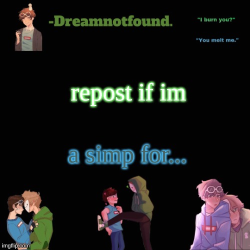 repost if im; a simp for... Eclipse | image tagged in another dreamnotfound temp | made w/ Imgflip meme maker