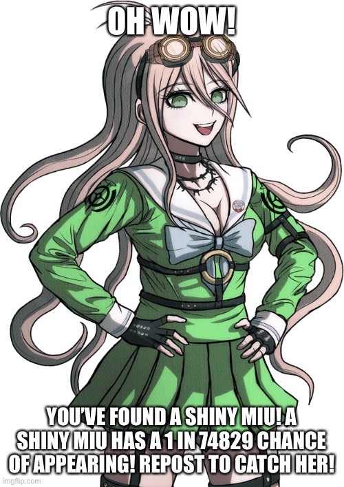 OH WOW! YOU’VE FOUND A SHINY MIU! A SHINY MIU HAS A 1 IN 74829 CHANCE OF APPEARING! REPOST TO CATCH HER! | made w/ Imgflip meme maker