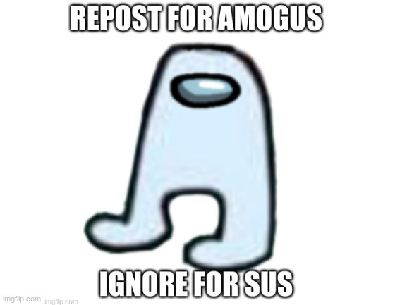 amogus | image tagged in amogus,sus | made w/ Imgflip meme maker