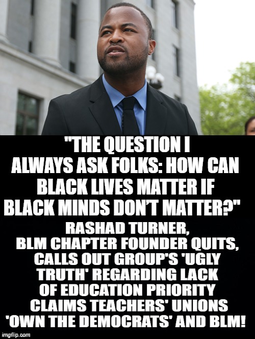 "How can Black lives matter if Black minds don’t matter?" | "THE QUESTION I ALWAYS ASK FOLKS: HOW CAN BLACK LIVES MATTER IF BLACK MINDS DON’T MATTER?" | image tagged in blm,stupid liberals,morons,idiots | made w/ Imgflip meme maker