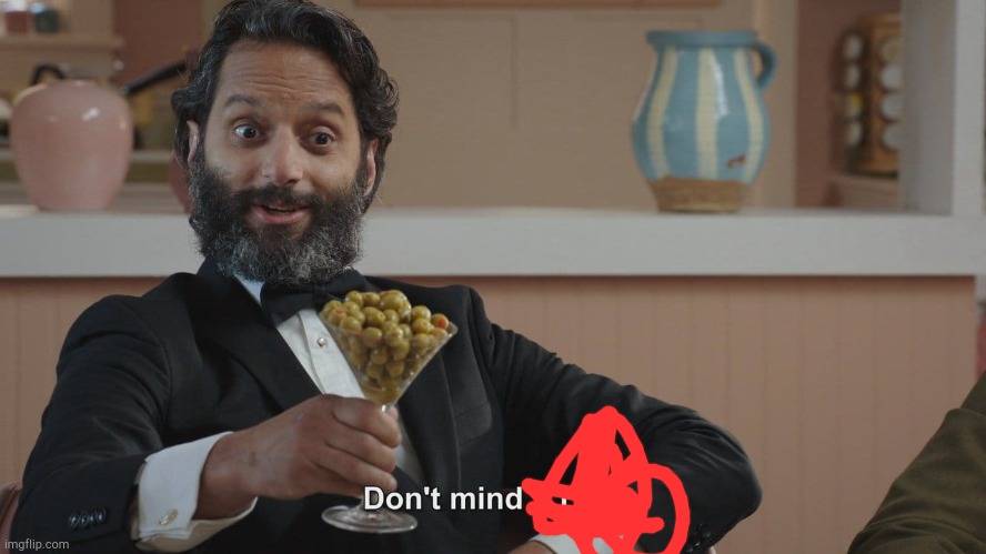 Don't Mind If I Do | image tagged in don't mind if i do | made w/ Imgflip meme maker