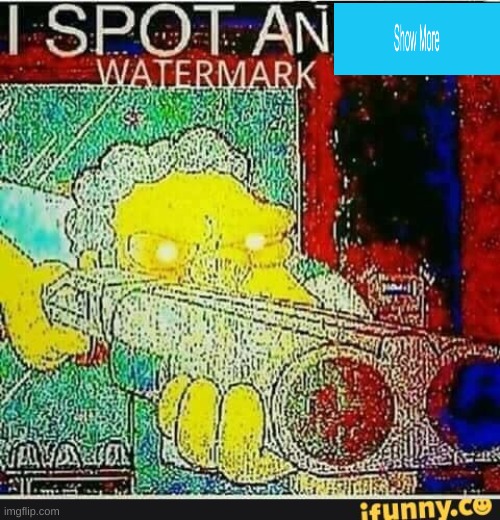 I spot an ifunny watermark | image tagged in i spot an ifunny watermark | made w/ Imgflip meme maker