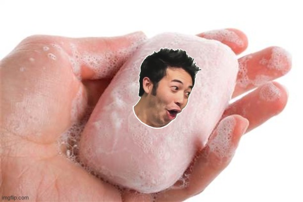 Soap | image tagged in soap | made w/ Imgflip meme maker