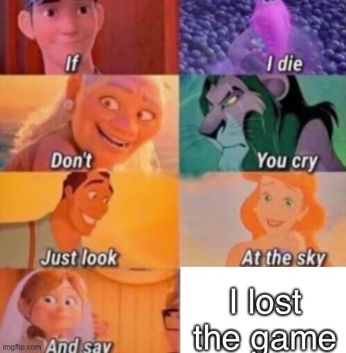 I lost the game | I lost the game | image tagged in if i die,the game | made w/ Imgflip meme maker