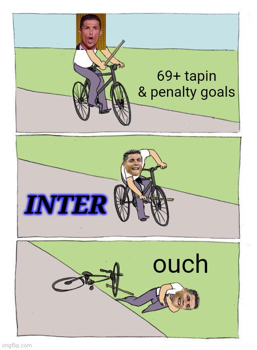 Siuuu | 69+ tapin & penalty goals; INTER; ouch | image tagged in memes,bike fall,cr7,cristiano ronaldo,inter,funny | made w/ Imgflip meme maker