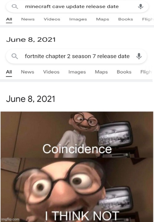 Their updates release the same day | image tagged in coincidence i think not,minecraft,fortnite | made w/ Imgflip meme maker