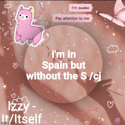 I'm in Spain but without the S /cj | image tagged in izzy | made w/ Imgflip meme maker