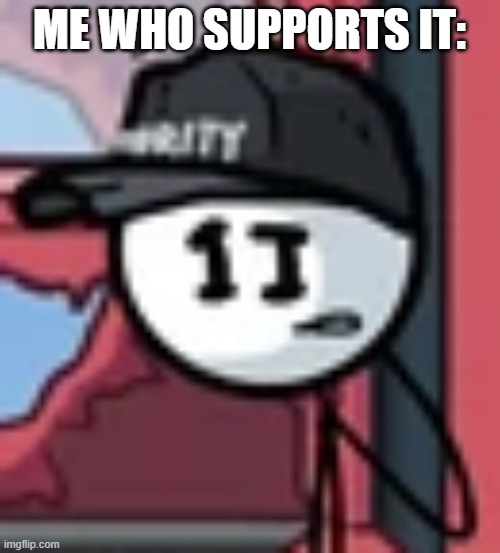 Dave Panpa | ME WHO SUPPORTS IT: | image tagged in dave panpa | made w/ Imgflip meme maker