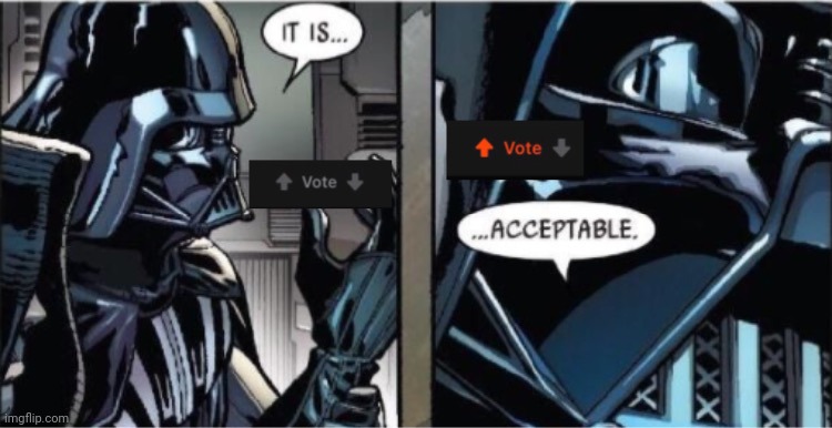 Acceptable Upvote | image tagged in acceptable upvote | made w/ Imgflip meme maker