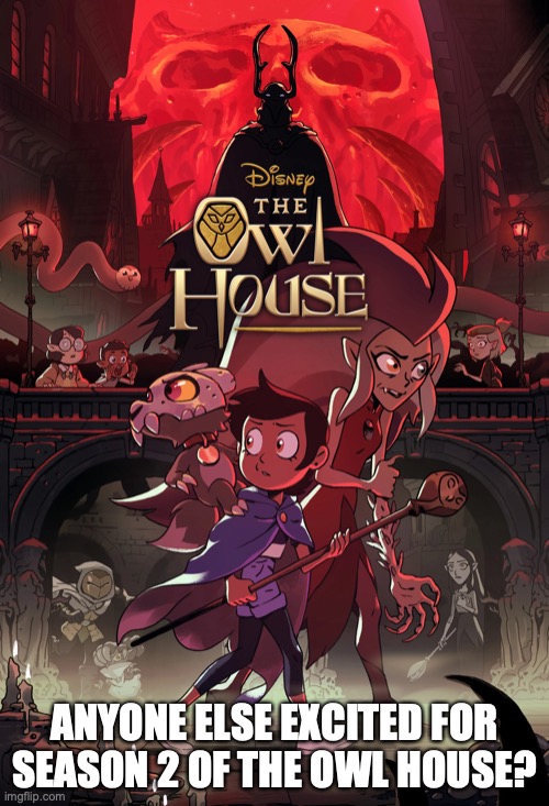 Can't wait for June 12! | ANYONE ELSE EXCITED FOR SEASON 2 OF THE OWL HOUSE? | image tagged in the owl house,excited,cartoons | made w/ Imgflip meme maker