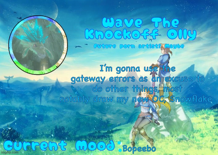 E | I’m gonna use the gateway errors as an excuse to do other things, most notably draw my new OC, Snowflake; Bopeebo | image tagged in e | made w/ Imgflip meme maker