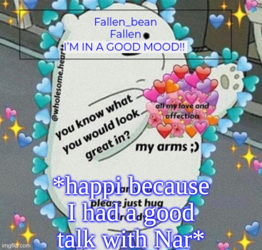 ❤ | *happi because I had a good talk with Nar* | image tagged in fallen but happy | made w/ Imgflip meme maker