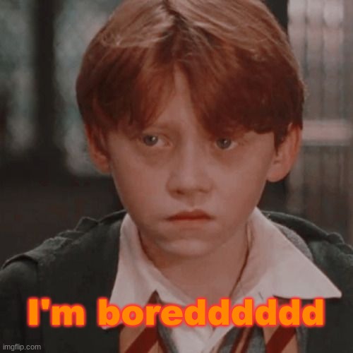 I'm boredddddd | made w/ Imgflip meme maker