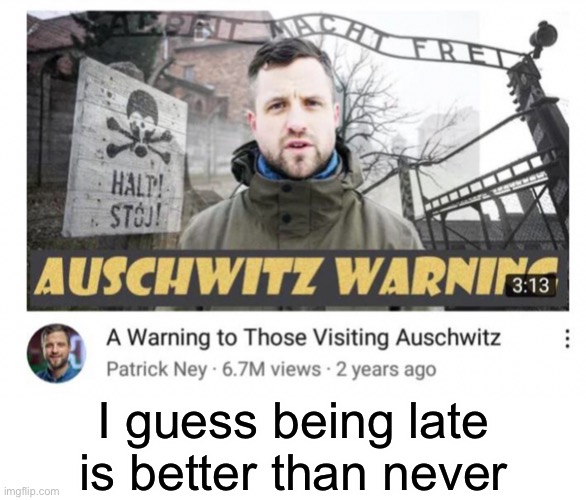 I have achieved comedy (repost from reddit basically) | I guess being late is better than never | made w/ Imgflip meme maker