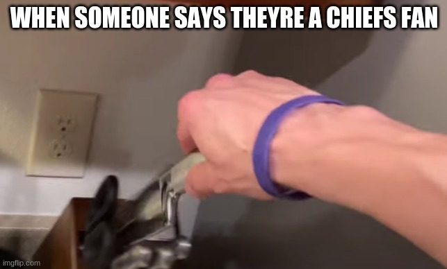 im joking not really | WHEN SOMEONE SAYS THEYRE A CHIEFS FAN | made w/ Imgflip meme maker