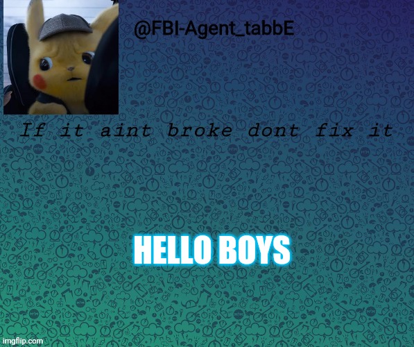 Is it temp stealing if i created this temp and have not shown him | HELLO BOYS | made w/ Imgflip meme maker