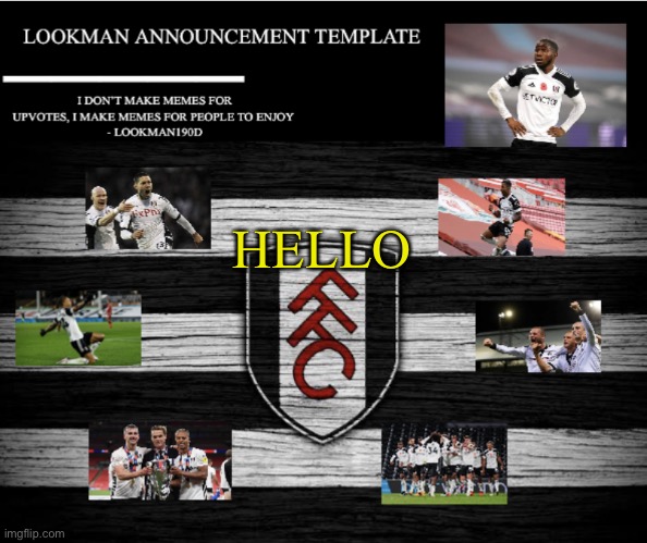 Lookman190D Announcement Template | HELLO | image tagged in lookman190d announcement template | made w/ Imgflip meme maker