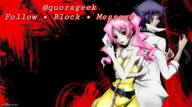 @quorageek
Follow • Block • Message | made w/ Imgflip meme maker