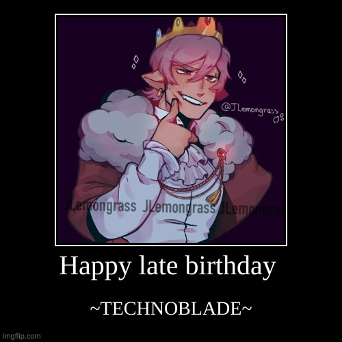 Yo this was late but yaaa | image tagged in demotivationals | made w/ Imgflip demotivational maker
