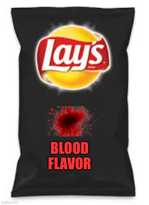 Lays Do Us A Flavor Blank Black | BLOOD FLAVOR | image tagged in lays do us a flavor blank black | made w/ Imgflip meme maker