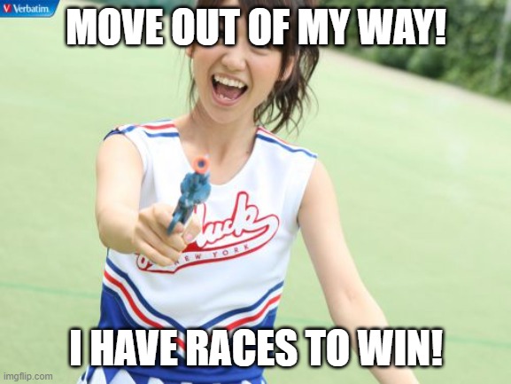 *Thomas the Tank Engine intensifies* | MOVE OUT OF MY WAY! I HAVE RACES TO WIN! | image tagged in memes,yuko with gun | made w/ Imgflip meme maker