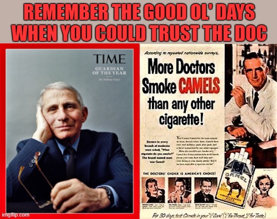 doctors smoke camels | REMEMBER THE GOOD OL' DAYS
WHEN YOU COULD TRUST THE DOC | image tagged in doctors smoke camels,dr fauci,camels,coke,kids,trust | made w/ Imgflip meme maker