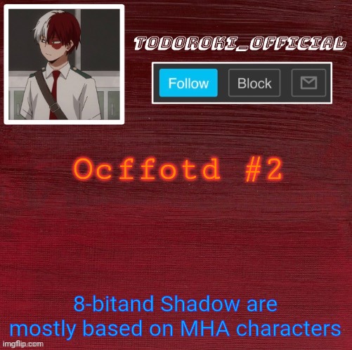 Todoroki and Tokoyami to be specific | Ocffotd #2; 8-bitand Shadow are mostly based on MHA characters | made w/ Imgflip meme maker